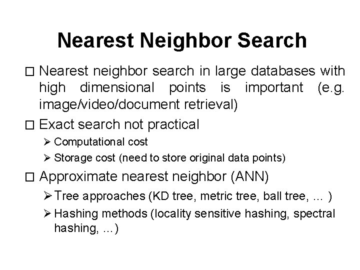 Nearest Neighbor Search Nearest neighbor search in large databases with high dimensional points is Nearest Neighbor Search Nearest neighbor search in large databases with high dimensional points is