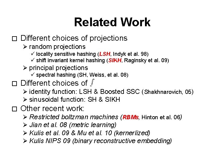 Related Work � Different choices of projections Ø random projections ü locality sensitive hashing Related Work � Different choices of projections Ø random projections ü locality sensitive hashing