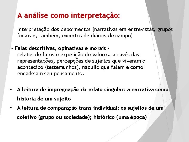 A análise como interpretação: Interpretação dos depoimentos (narrativas em entrevistas, grupos focais e, também,