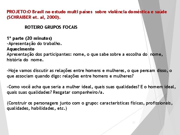 PROJETO: O Brasil no estudo multi países sobre violência doméstica e saúde (SCHRAIBER et.