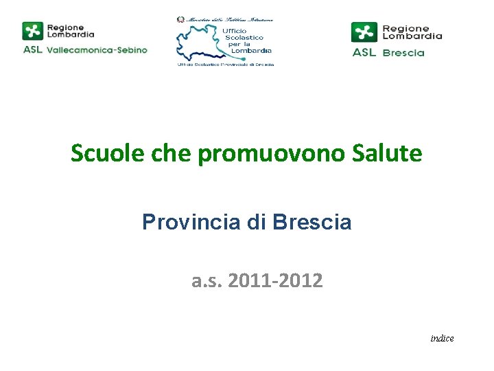 Scuole che promuovono Salute Provincia di Brescia a. s. 2011 -2012 indice 