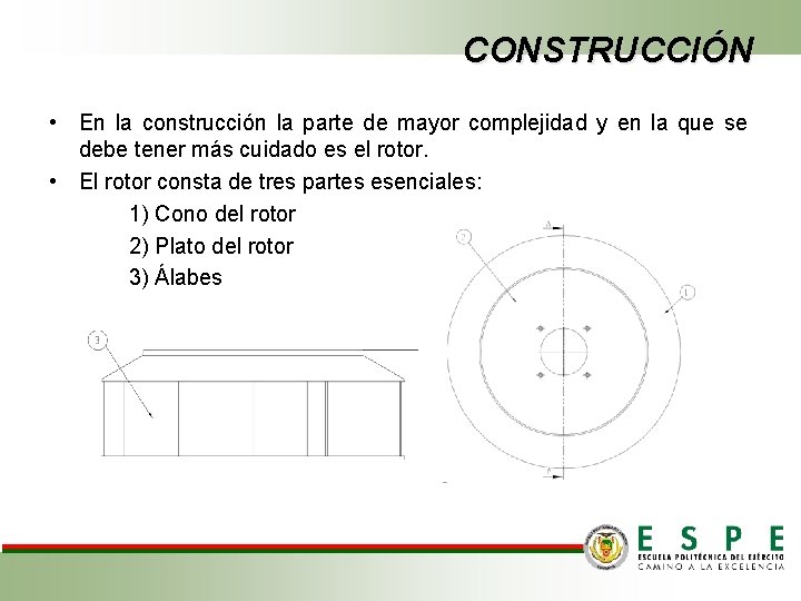 CONSTRUCCIÓN • En la construcción la parte de mayor complejidad y en la que