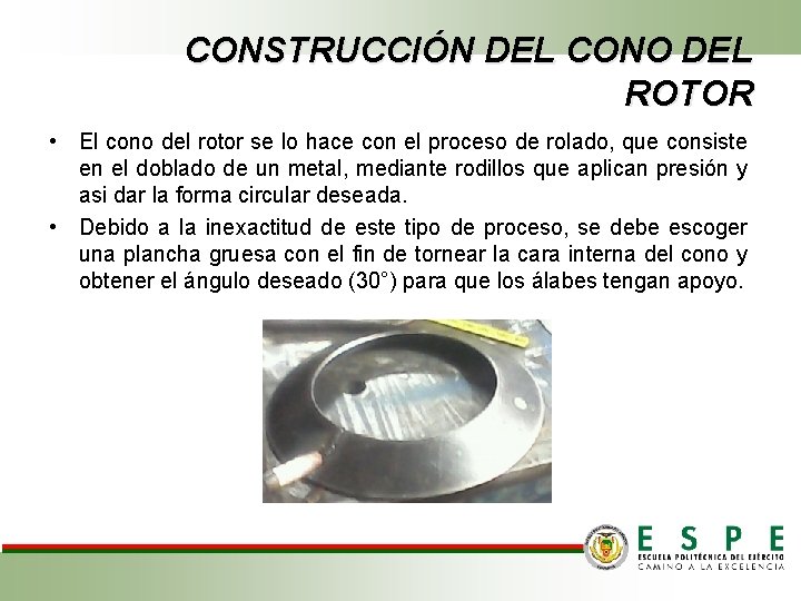 CONSTRUCCIÓN DEL CONO DEL ROTOR • El cono del rotor se lo hace con