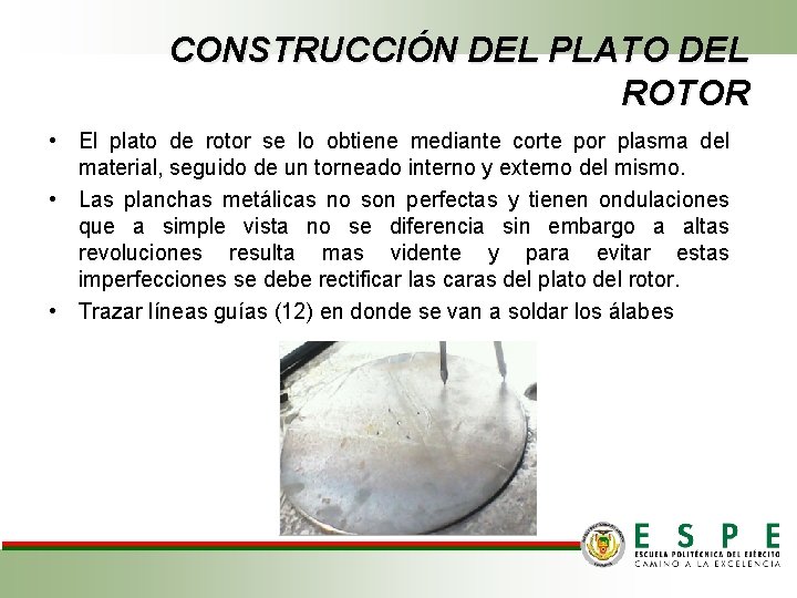 CONSTRUCCIÓN DEL PLATO DEL ROTOR • El plato de rotor se lo obtiene mediante