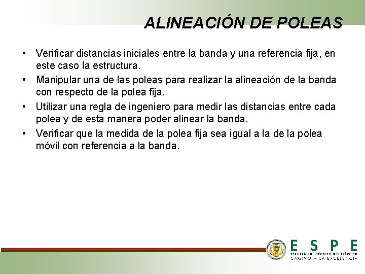 ALINEACIÓN DE POLEAS • Verificar distancias iniciales entre la banda y una referencia fija,