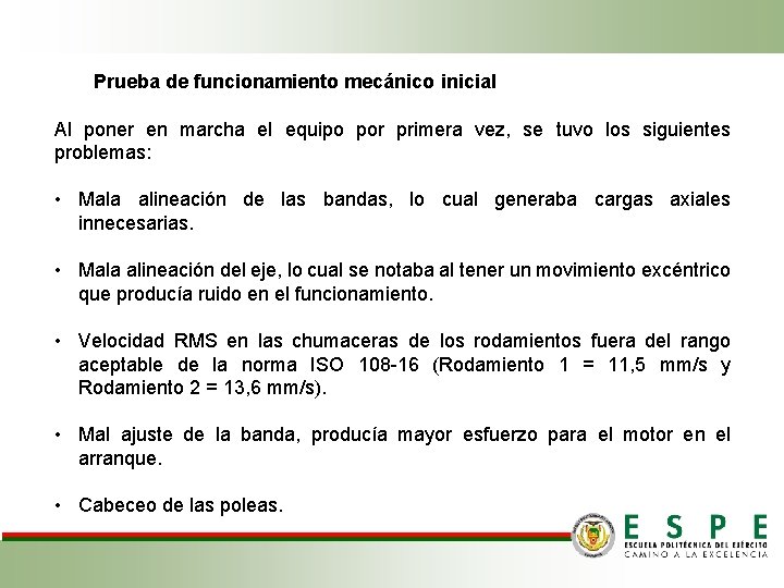 Prueba de funcionamiento mecánico inicial Al poner en marcha el equipo por primera vez,