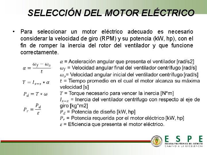 SELECCIÓN DEL MOTOR ELÉCTRICO • Para seleccionar un motor eléctrico adecuado es necesario considerar