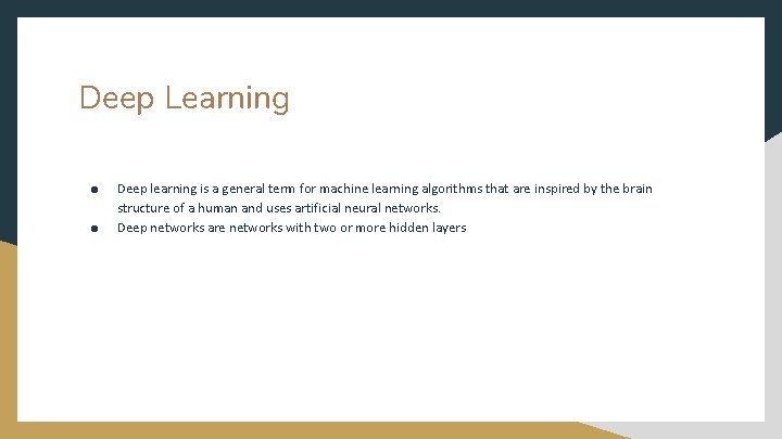 Deep Learning ● ● Deep learning is a general term for machine learning algorithms