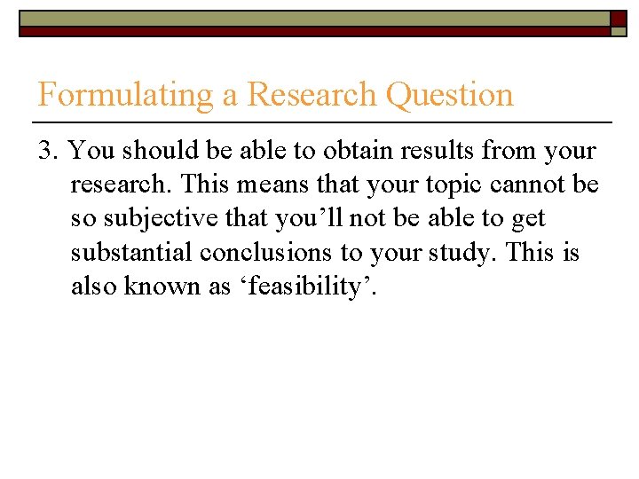 Formulating a Research Question 3. You should be able to obtain results from your