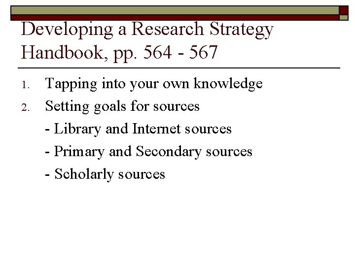 Developing a Research Strategy Handbook, pp. 564 - 567 1. 2. Tapping into your