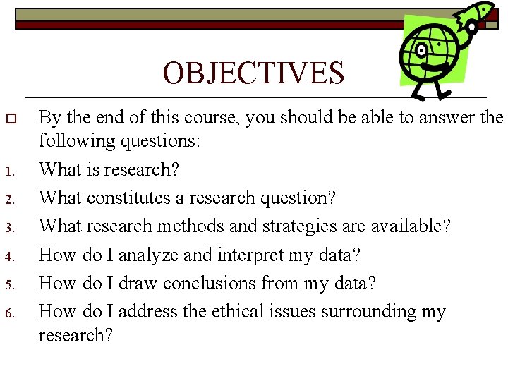 OBJECTIVES o 1. 2. 3. 4. 5. 6. By the end of this course,