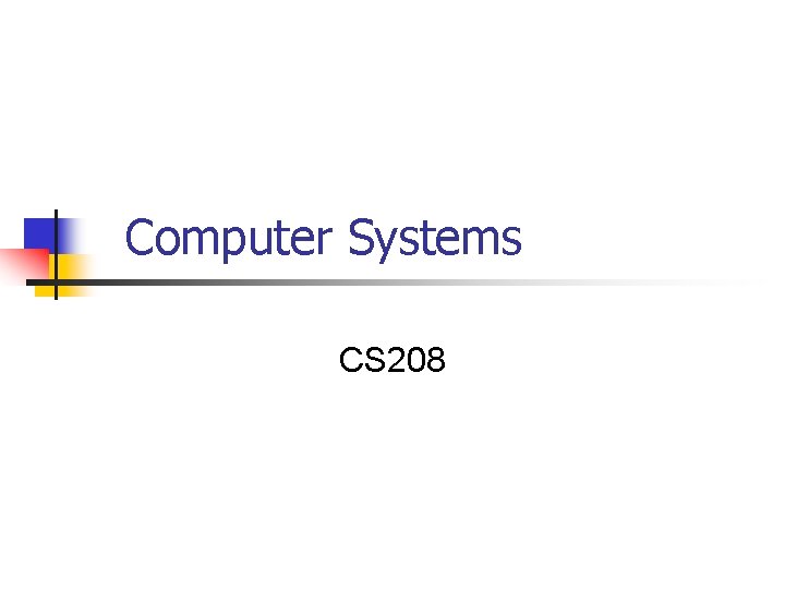 Computer Systems CS 208 