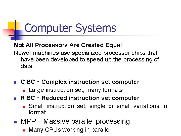 Computer Systems Not All Processors Are Created Equal Newer machines use specialized processor chips