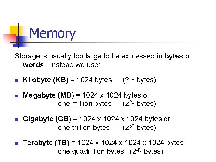 Memory Storage is usually too large to be expressed in bytes or words. Instead