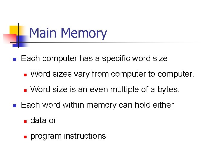 Main Memory n n Each computer has a specific word size n Word sizes
