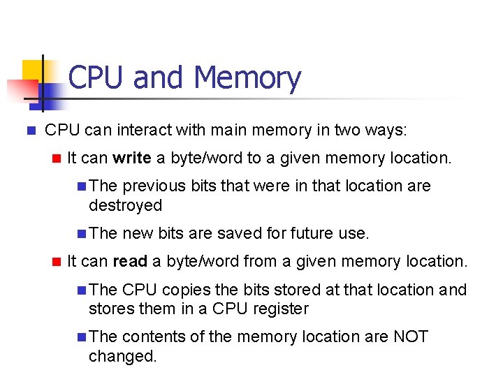 CPU and Memory n CPU can interact with main memory in two ways: n