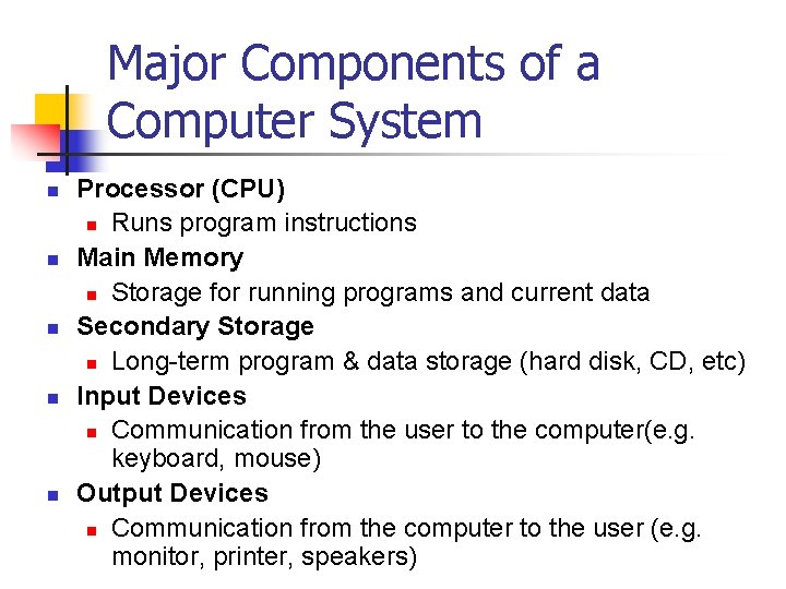 Major Components of a Computer System n n n Processor (CPU) n Runs program