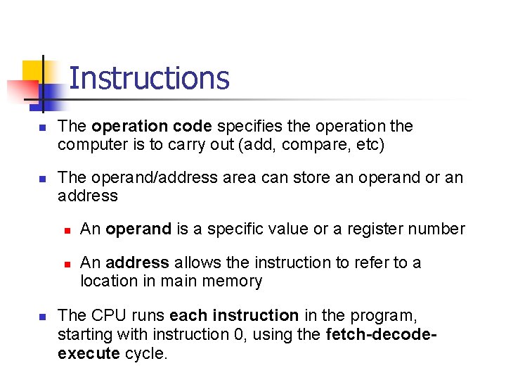 Instructions n n The operation code specifies the operation the computer is to carry