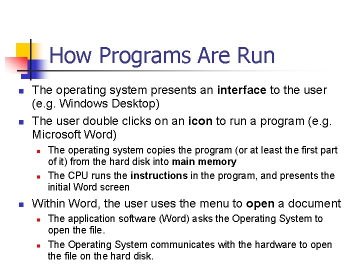 How Programs Are Run n n The operating system presents an interface to the