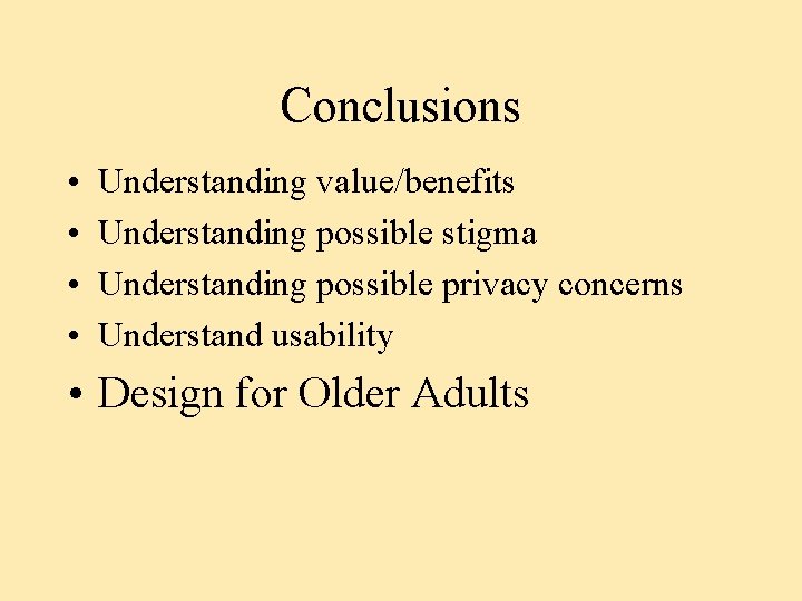Conclusions • • Understanding value/benefits Understanding possible stigma Understanding possible privacy concerns Understand usability