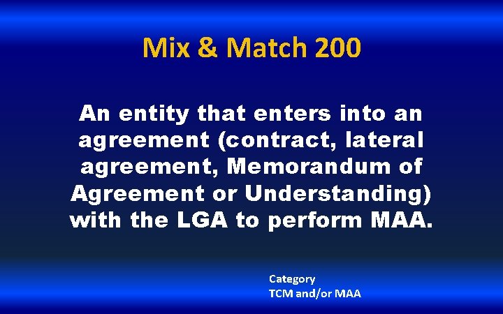 Mix & Match 200 An entity that enters into an agreement (contract, lateral agreement,