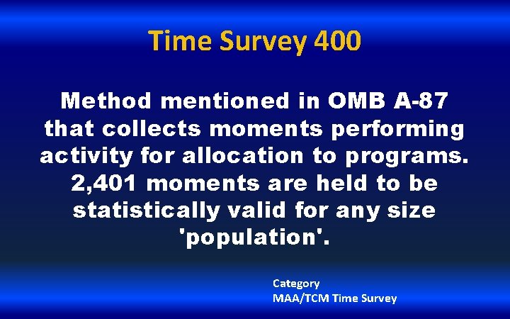 Time Survey 400 Method mentioned in OMB A-87 that collects moments performing activity for