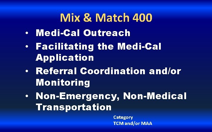 Mix & Match 400 • Medi-Cal Outreach • Facilitating the Medi-Cal Application • Referral