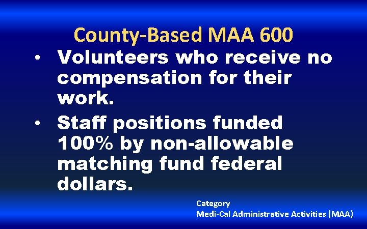 County-Based MAA 600 • Volunteers who receive no compensation for their work. • Staff