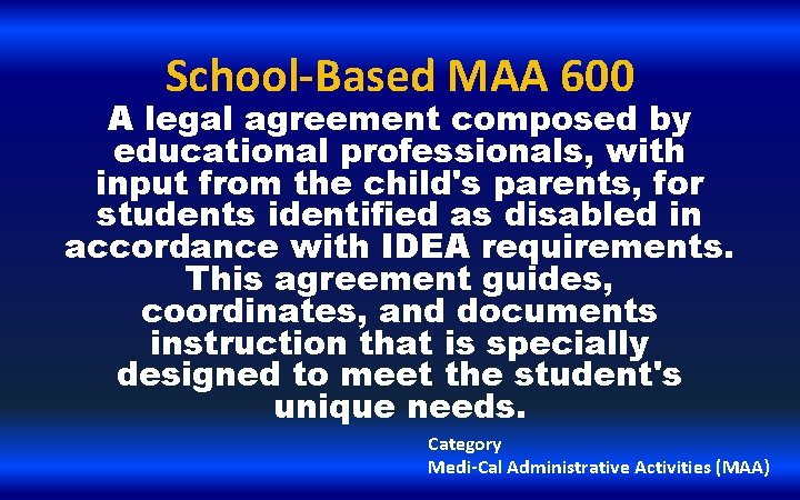 School-Based MAA 600 A legal agreement composed by educational professionals, with input from the