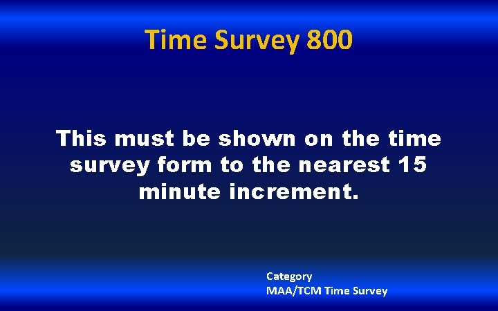 Time Survey 800 This must be shown on the time survey form to the