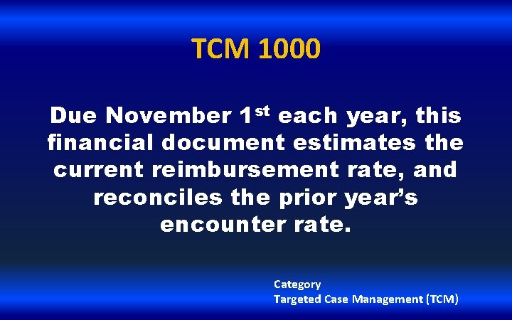 TCM 1000 Due November 1 st each year, this financial document estimates the current