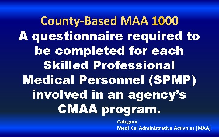 County-Based MAA 1000 A questionnaire required to be completed for each Skilled Professional Medical
