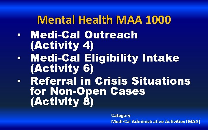 Mental Health MAA 1000 • Medi-Cal Outreach (Activity 4) • Medi-Cal Eligibility Intake (Activity