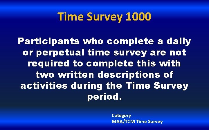 Time Survey 1000 Participants who complete a daily or perpetual time survey are not