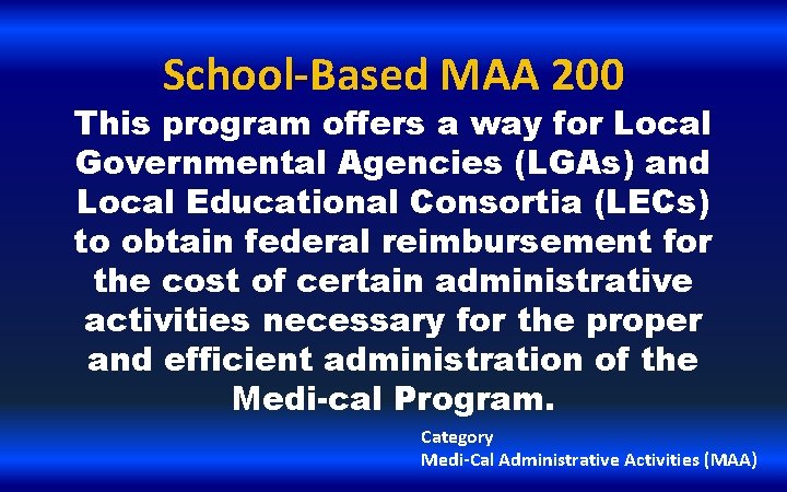 School-Based MAA 200 This program offers a way for Local Governmental Agencies (LGAs) and