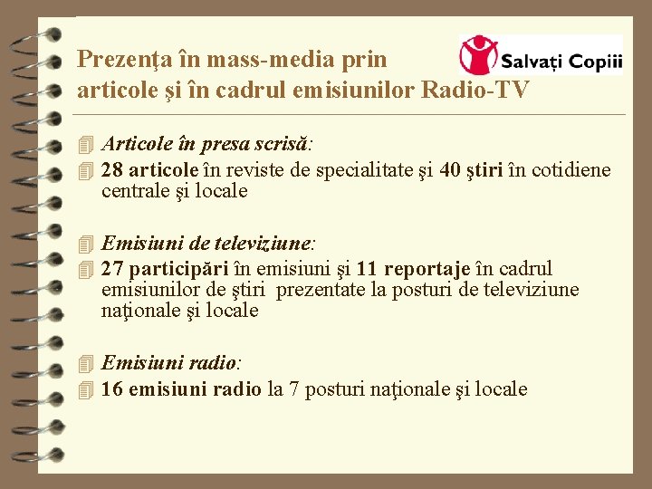 Prezenţa în mass-media prin articole şi în cadrul emisiunilor Radio-TV 4 Articole în presa