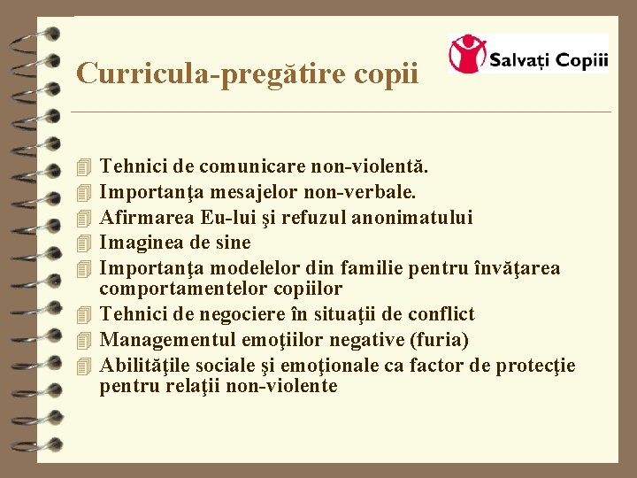 Curricula-pregătire copii Tehnici de comunicare non-violentă. Importanţa mesajelor non-verbale. Afirmarea Eu-lui şi refuzul anonimatului