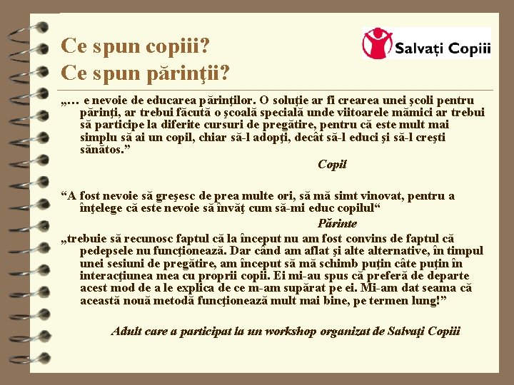 Ce spun copiii? Ce spun părinţii? „… e nevoie de educarea părinţilor. O soluţie