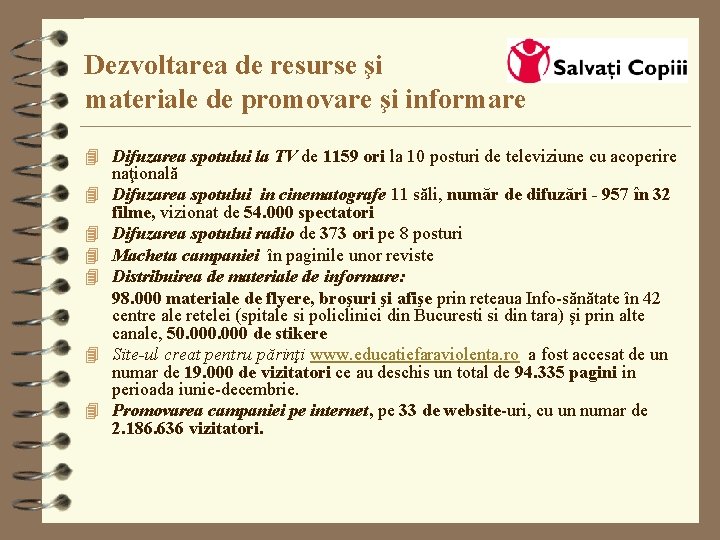 Dezvoltarea de resurse şi materiale de promovare şi informare 4 Difuzarea spotului la TV