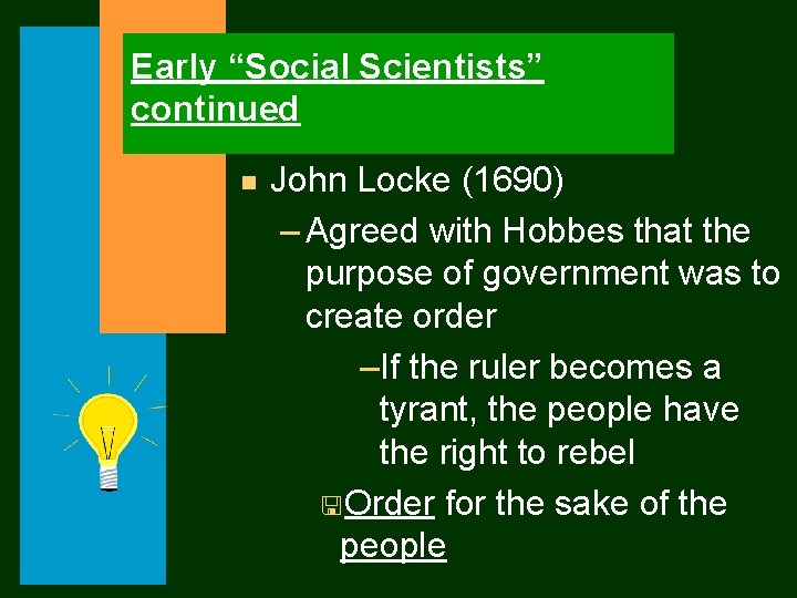 Early “Social Scientists” continued n John Locke (1690) – Agreed with Hobbes that the Early “Social Scientists” continued n John Locke (1690) – Agreed with Hobbes that the