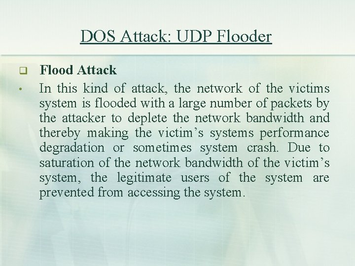 DOS Attack: UDP Flooder q • Flood Attack In this kind of attack, the