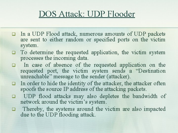 DOS Attack: UDP Flooder q q q In a UDP Flood attack, numerous amounts