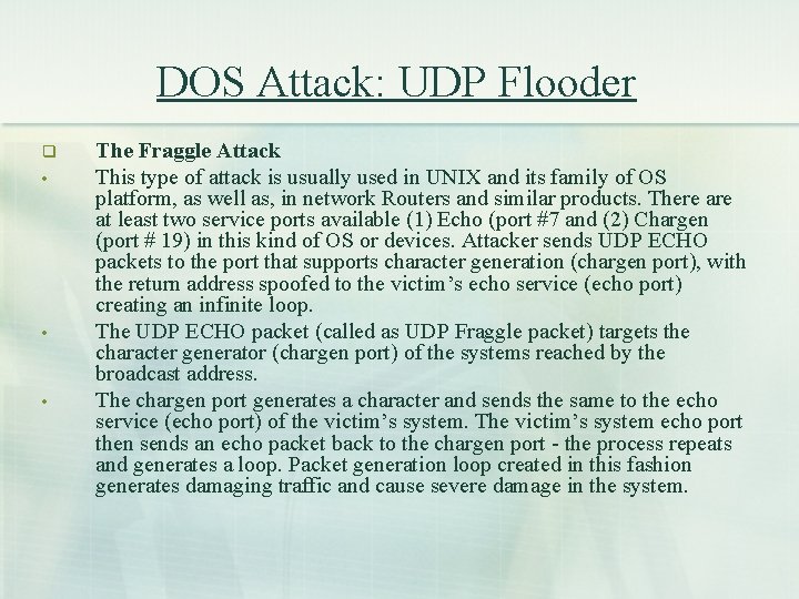 DOS Attack: UDP Flooder q • • • The Fraggle Attack This type of