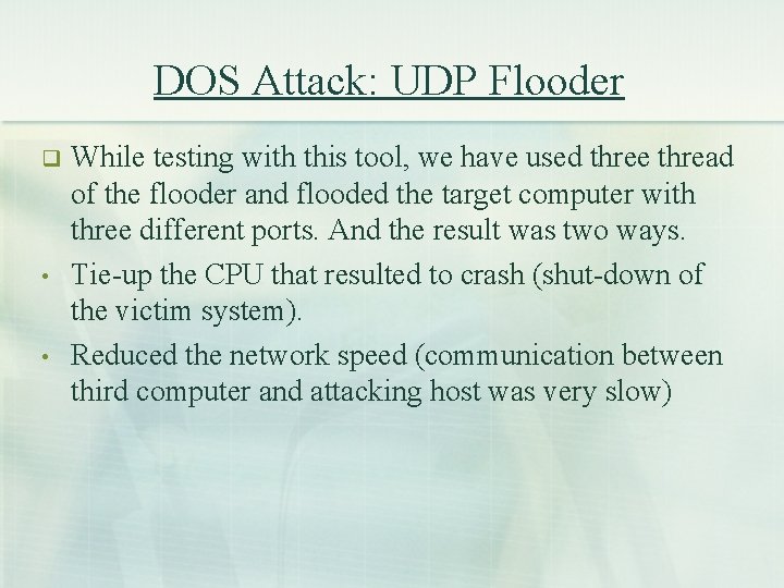 DOS Attack: UDP Flooder q • • While testing with this tool, we have