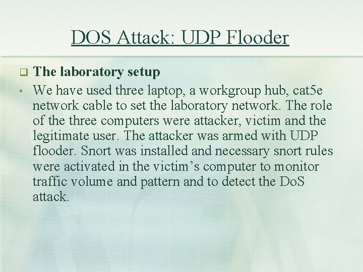 DOS Attack: UDP Flooder q • The laboratory setup We have used three laptop,