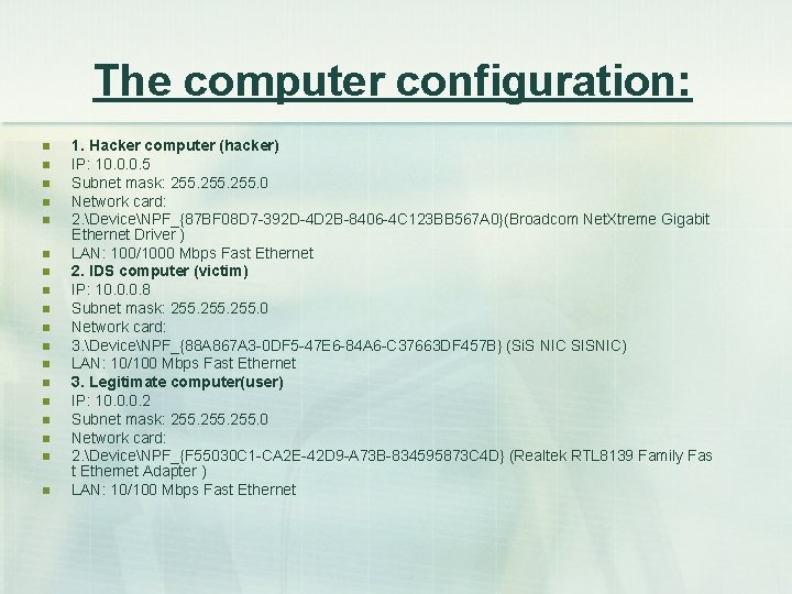 The computer configuration: n n n n n 1. Hacker computer (hacker) IP: 10.