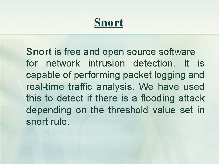 Snort is free and open source software for network intrusion detection. It is capable