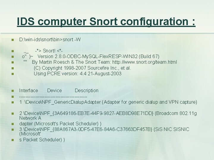 IDS computer Snort configuration : n D: win-idssnortbin>snort -W n , , _ -*>