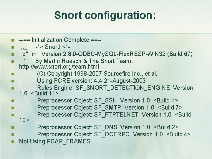 Snort configuration: n n n n --== Initialization Complete ==-- , , _ -*>