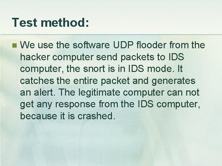 Test method: n We use the software UDP flooder from the hacker computer send